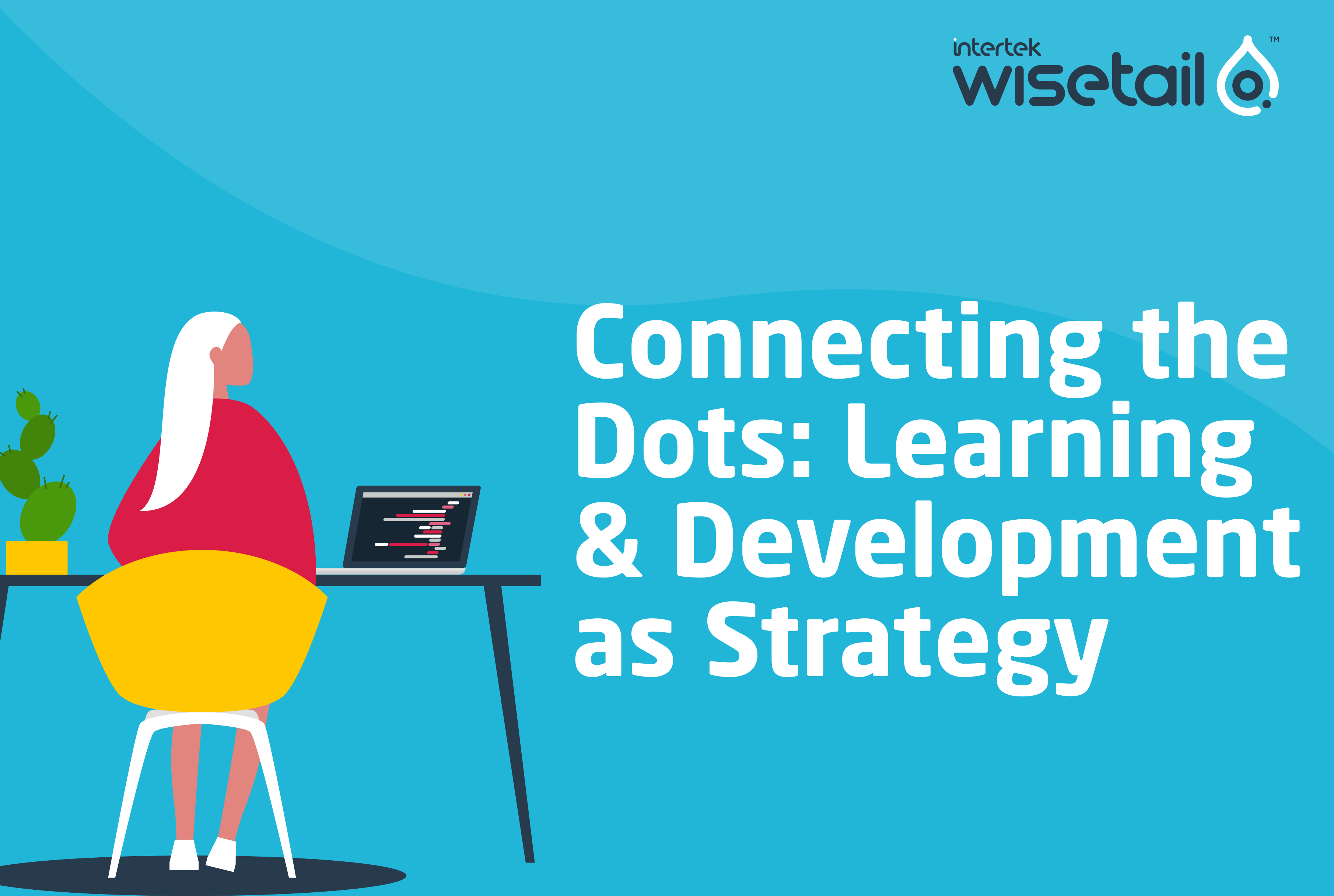 Connecting The Dots Learning Development As Strategy Wisetail LMS Connecting The Dots Learning Development As Strategy Wisetail LMS