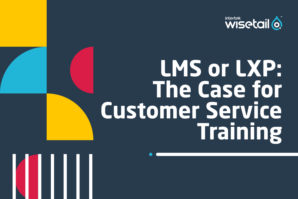 LMS or LXP: The Case for Customer Service Training Technology ...