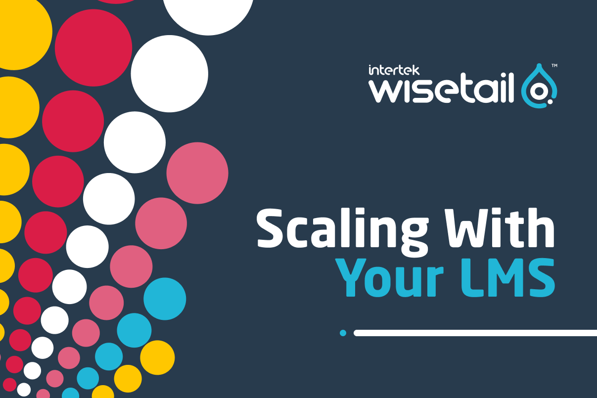 Scaling with Your LMS | Wisetail Learning & Operations